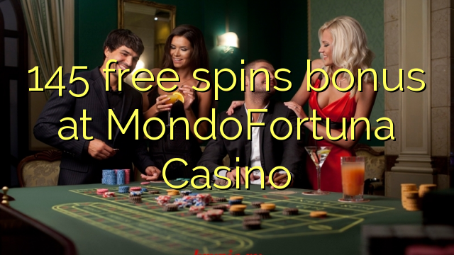 I-145 yamahhala i-spin bonus ku-MondoFortuna Casino