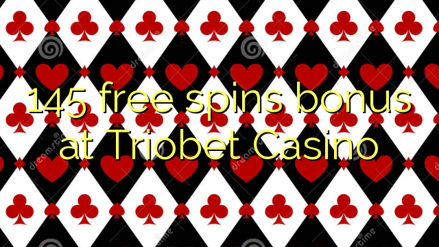 145 free spins bonus at Triobet Casino