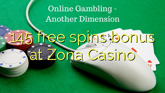 145 b'xejn spins bonus fil Zona Casino