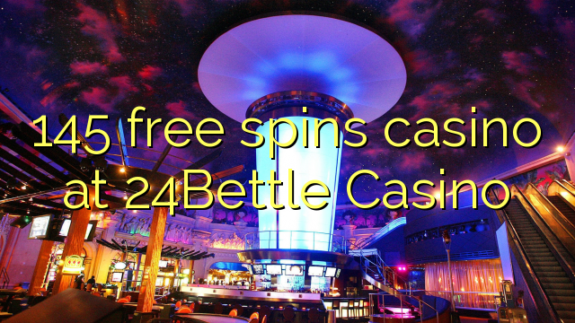 145 free spins casino at 24Bettle Casino