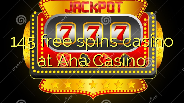 145 слободен врти казиното во Аха Казино