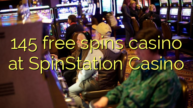 145 free spins casino at SpinStation Casino