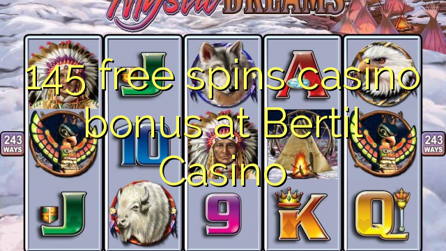 145 free spins casino bonus at Bertil Casino