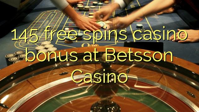 145 free spins casino bonus at Betsson Casino