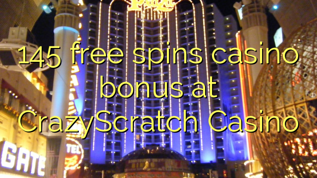 145 free spins casino bonus at CrazyScratch Casino