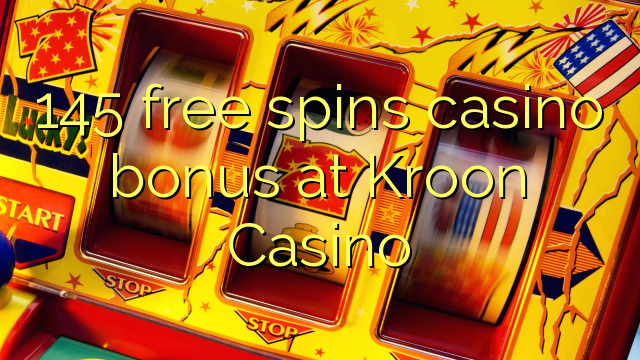 145 free spins casino bonus at Kroon Casino