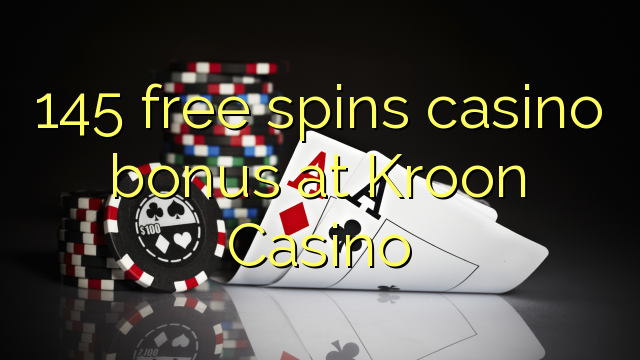 145 free spins casino bonus at Kroon Casino