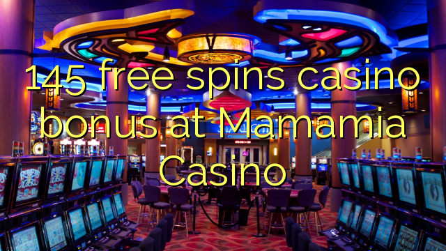 145 free spins casino bonus at Mamamia Casino