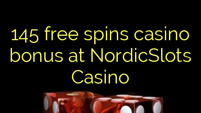 145 озод spins бонуси казино дар NordicSlots Казино