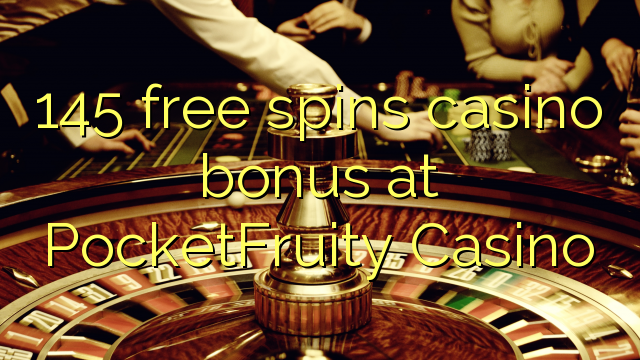 145 bepul PocketFruity Casino kazino bonus Spin
