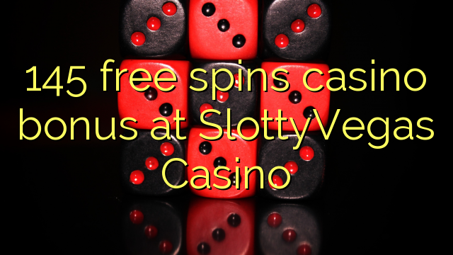 145 tours gratuits bonus de casino au Casino SlottyVegas