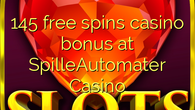 145 free spins casino bonus at SpilleAutomater Casino