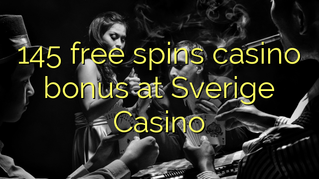 Sverige कैसीनो मा 145 मुक्त Spins कैसीनो बोनस