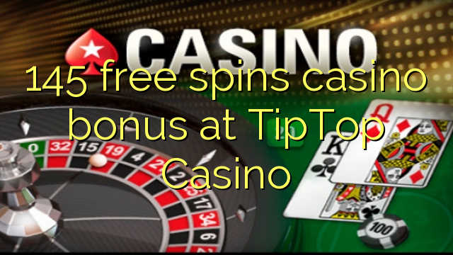 145 free spins casino bonus at TipTop  Casino