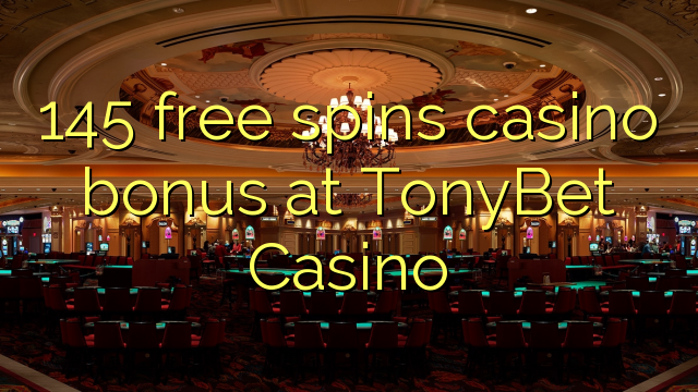 145 free spins casino bonus at TonyBet Casino