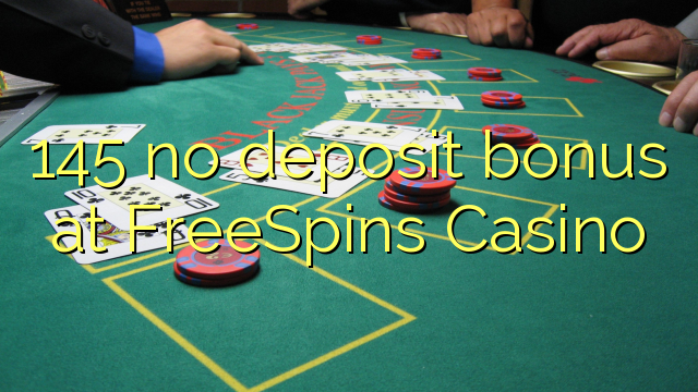 145 no deposit bonus at FreeSpins Casino