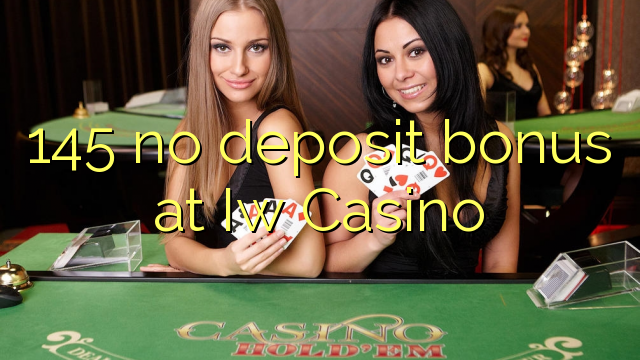 I-145 ayikho ibhonasi ye-deposit ku-Iw Casino