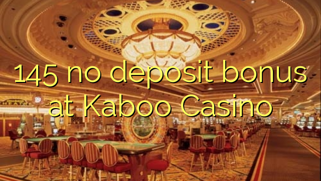 145 no deposit bonus at Kaboo Casino