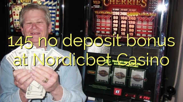 145 ไม่มีเงินฝากโบนัสที่ Nordicbet Casino