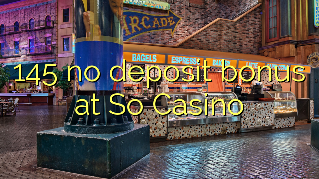145 no deposit bonus på So Casino
