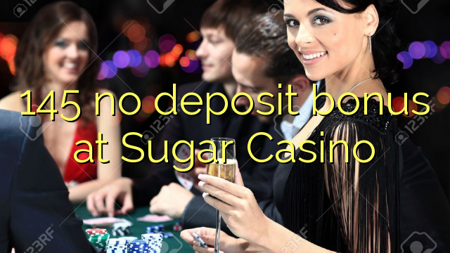 145 no deposit bonus at Sugar Casino