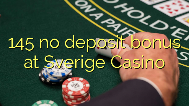 145 no deposit bonus at Sverige  Casino