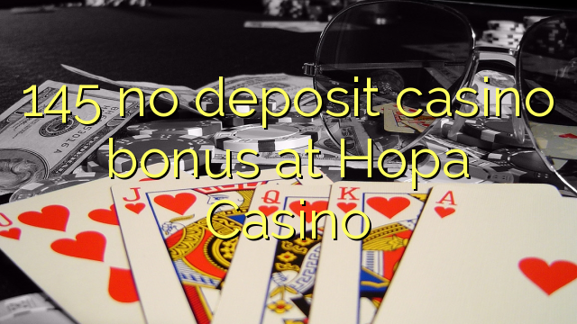 145 euweuh deposit kasino bonus di Hopa Kasino