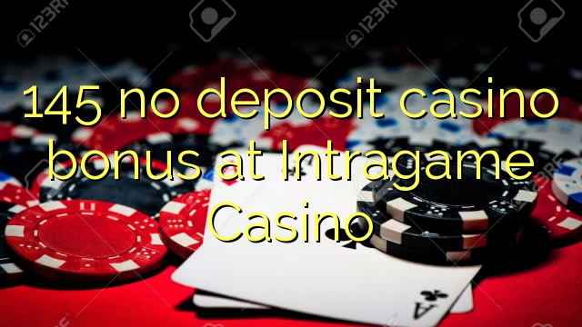 145 no deposit casino bonus at Intragame Casino