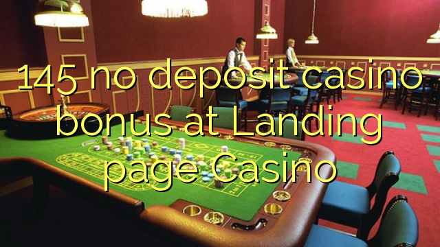 145 no deposit casino bonus at Landing page Casino