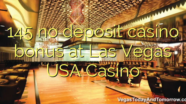 145 no deposit casino bonus at Las Vegas USA Casino