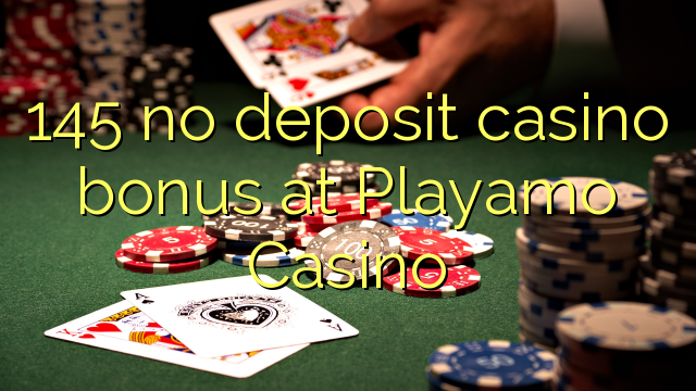 145 no deposit casino bonus at Playamo Casino