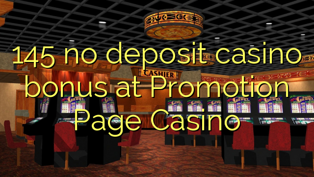 145 walang deposit casino bonus sa Promotion Page Casino