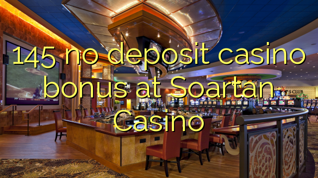 145 no deposit casino bonus at Soartan Casino