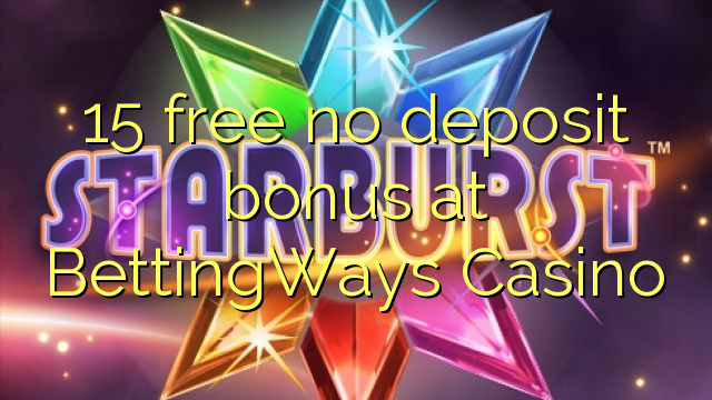 15 libirari ùn Bonus accontu à BettingWays Casino