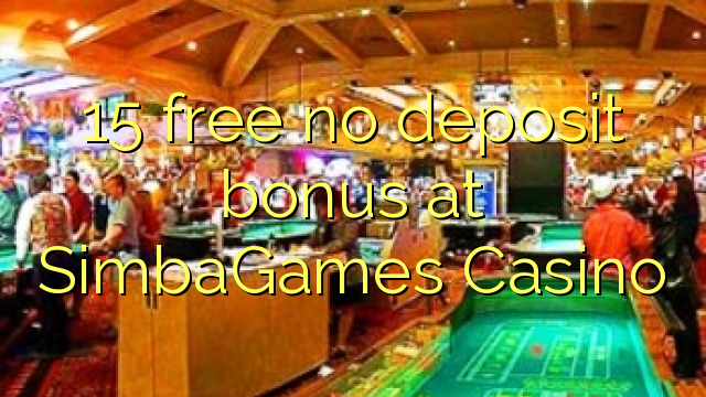 15 free no deposit bonus at SimbaGames Casino