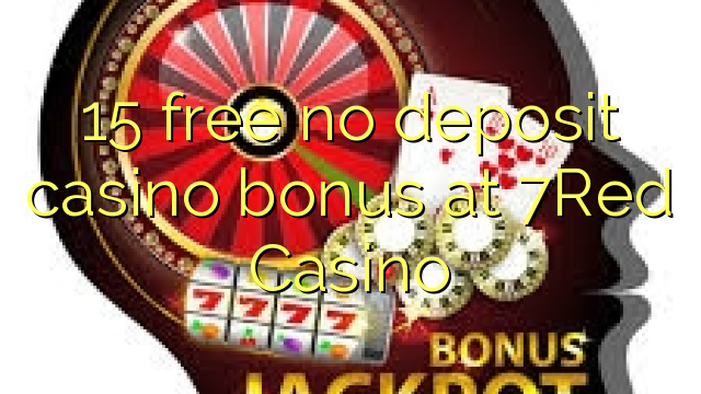 15 free no deposit casino bonus at 7Red Casino