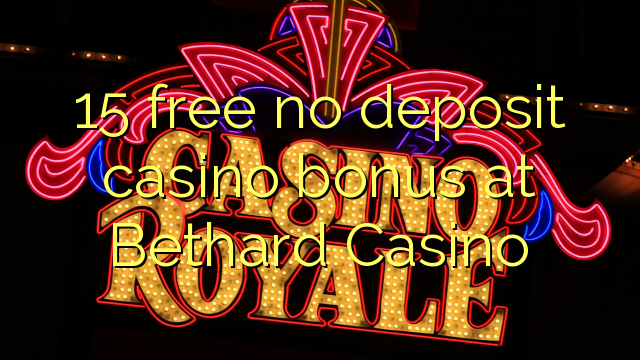 15 free no deposit casino bonus at Bethard Casino