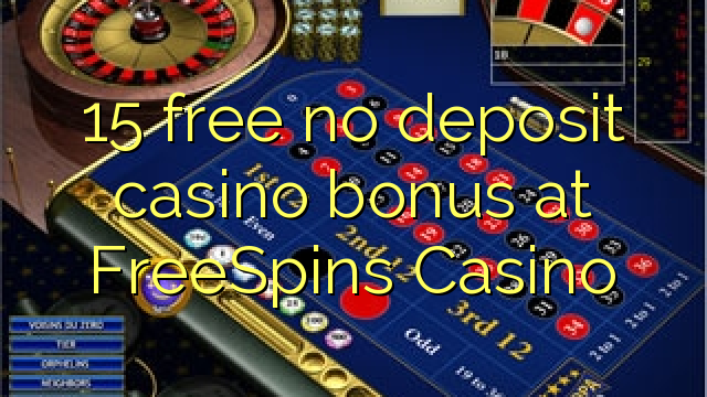 15 free no deposit casino bonus at FreeSpins Casino