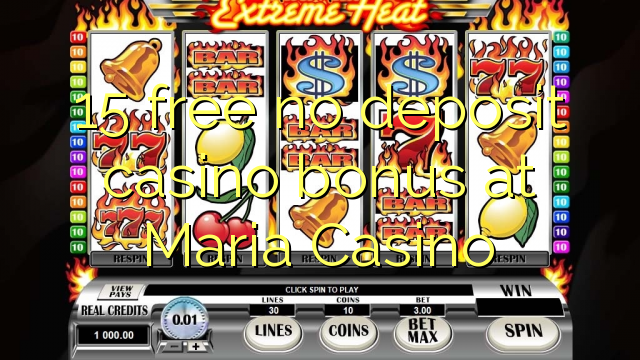 15 free no deposit casino bonus at Maria Casino