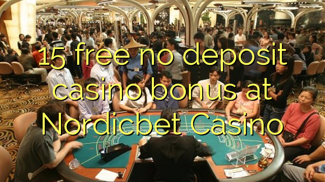 15 libreng walang deposit casino bonus sa Nordicbet Casino