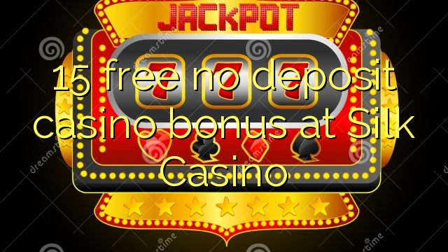 15 gratis ingen innskudd casino bonus på Silk Casino