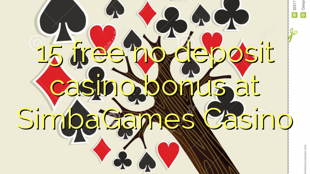 15 free no deposit casino bonus at SimbaGames Casino