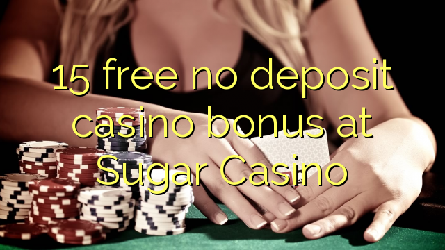 15 besplatno nema bonusa za casino depozita u Sugar Casinou