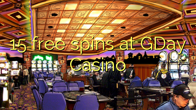 15 besplatnih okretaja u Gday Casino