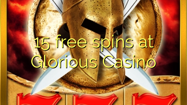 Ang 15 free spins sa Glorious Casino