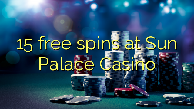 15 free spins at Sun Palace Casino