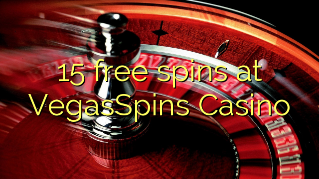 15 free spins at VegasSpins Casino