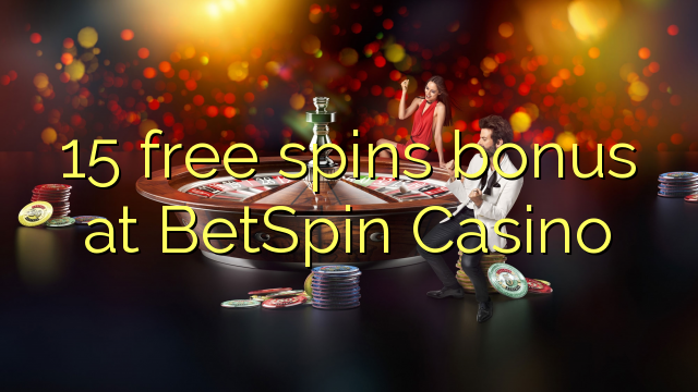 15 უფასო ტრიალებს ბონუს BetSpin Casino