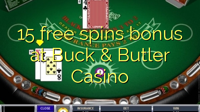 15 free spins bonus at Buck & Butler Casino