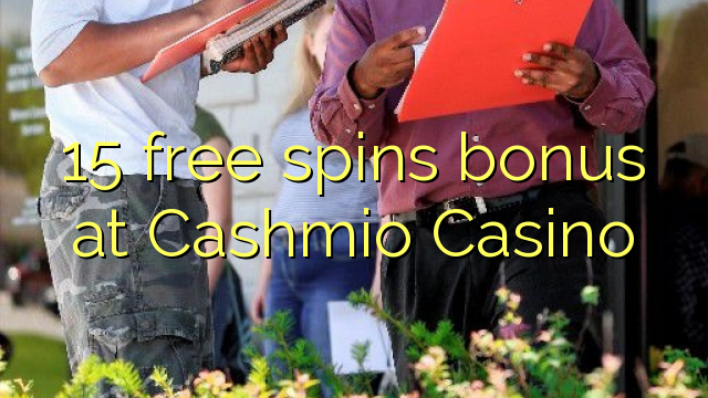 15 free spins bonus at Cashmio Casino